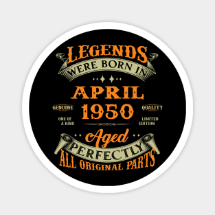 Legends Were Born In April 1950 Aged Perfectly Original Parts Magnet